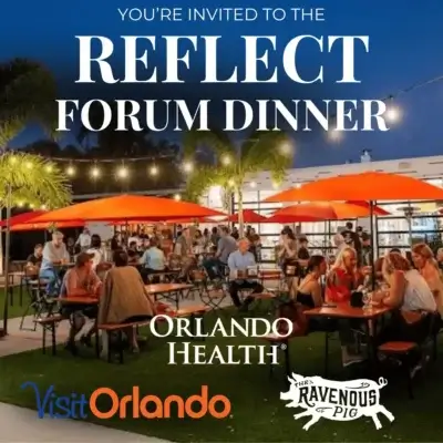Invitation to the Reflect Forum Dinner at an outdoor restaurant featuring patio seating under orange umbrellas, with logos for Orlando Health, Visit Orlando, and The Ravenous Pig.